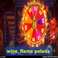 wine_flame pelada